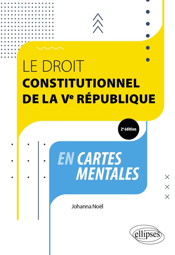 LE DROIT CONSTITUTIONNEL DE LA VE REPUBLIQUE EN CARTES MENTALES