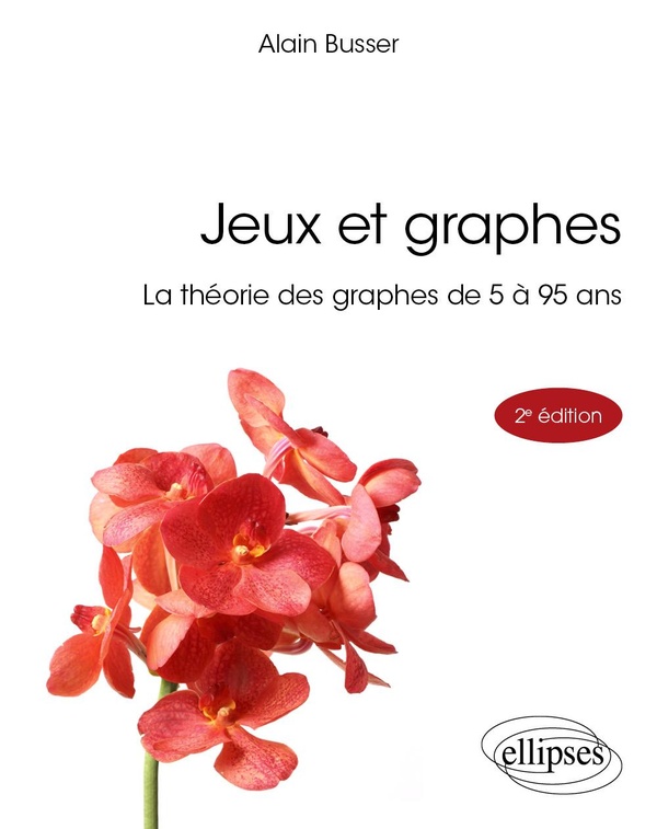 JEUX ET GRAPHES - LA THEORIE DES GRAPHES DE 5 A 95 ANS