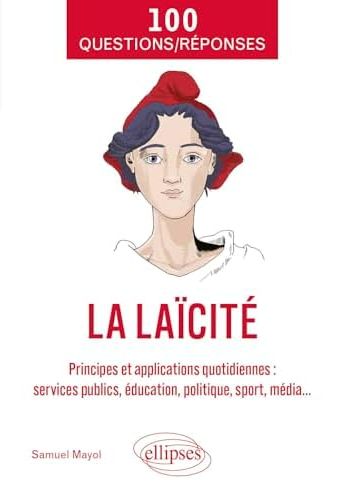 100 QUESTIONS/REPONSES SUR LA LAICITE - PRINCIPES ET APPLICATIONS QUOTIDIENNES (SERVICES PUBLICS, ED