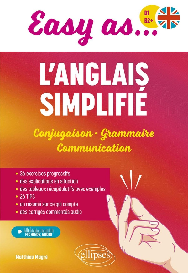 EASY AS... L'ANGLAIS SIMPLIFIE B1-B2+ - CONJUGAISON - GRAMMAIRE - COMMUNICATION
