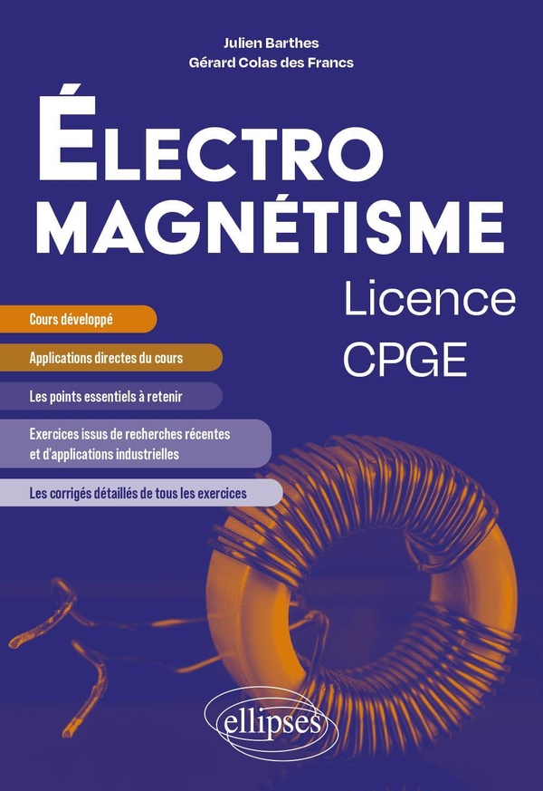 ELECTROMAGNETISME - LICENCE/CPGE - COURS ET EXERCICES CORRIGES ISSUS DE RECHERCHE ET D'APPLICATIONS