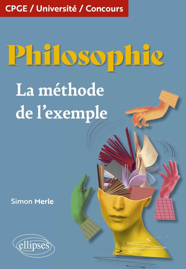 PHILOSOPHIE. LA METHODE DE L'EXEMPLE - CPGE. UNIVERSITE. CONCOURS