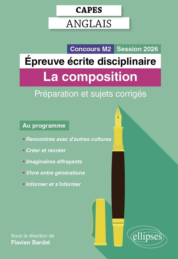 CAPES ANGLAIS 2026 - EPREUVE ECRITE DISCIPLINAIRE - LA COMPOSITION - PREPARATION ET SUJETS CORRIGES
