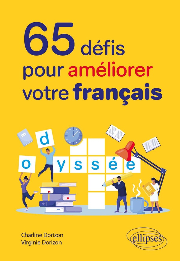 65 DEFIS POUR AMELIORER VOTRE FRANCAIS - ORTHOGRAPHE, CONJUGAISON, GRAMMAIRE, VOCABULAIRE