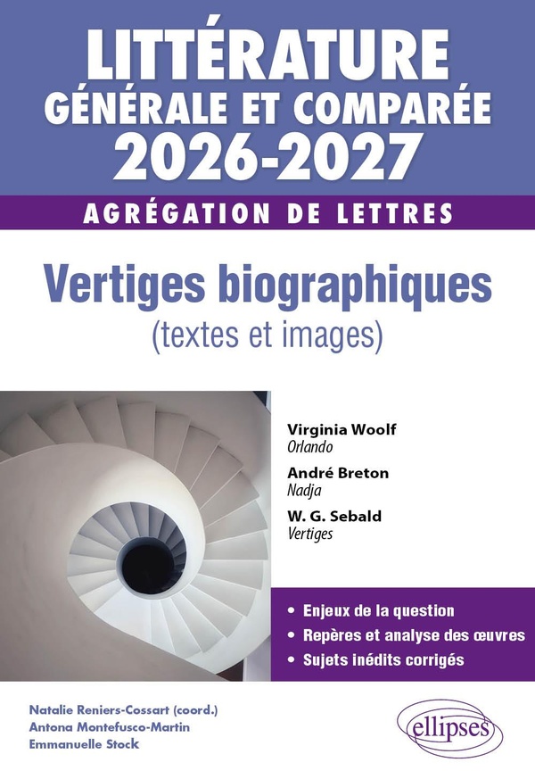 AGREGATION DE LETTRES 2026-2027. LITTERATURE GENERALE ET COMPAREE. VERTIGES BIOGRAPHIQUES (TEXTES ET