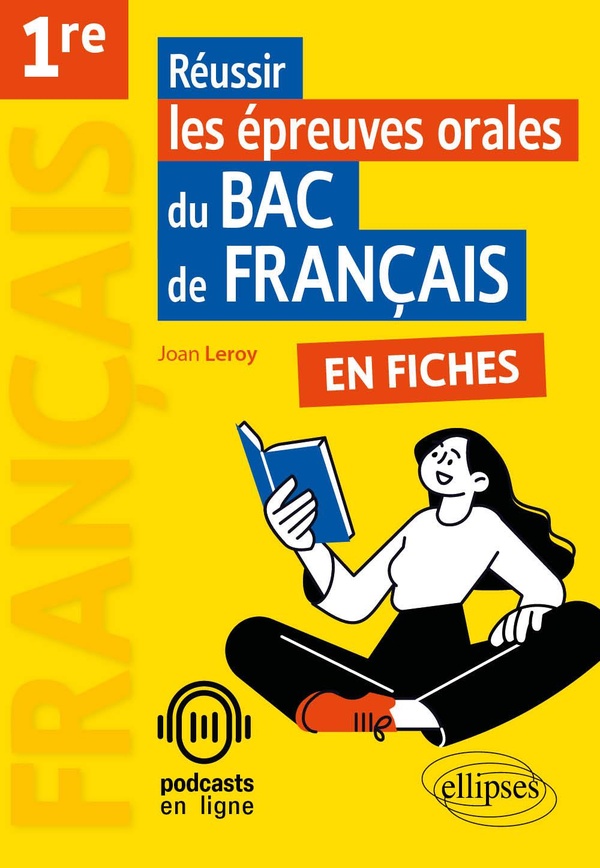 REUSSIR LES EPREUVES ORALES DU BAC DE FRANCAIS EN FICHES - FRANCAIS. PREMIERE.