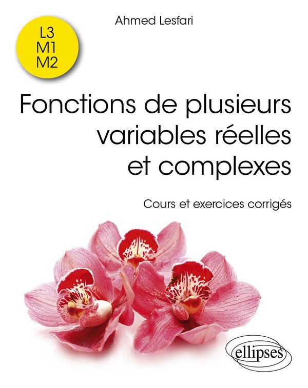 FONCTIONS DE PLUSIEURS VARIABLES REELLES ET COMPLEXES - COURS ET EXERCICES CORRIGES