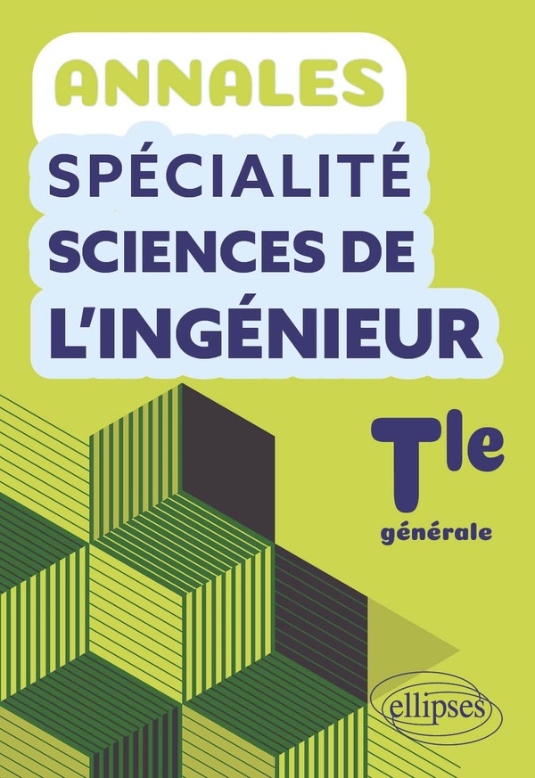 ANNALES SPECIALITE SCIENCES DE L'INGENIEUR. TERMINALE GENERALE