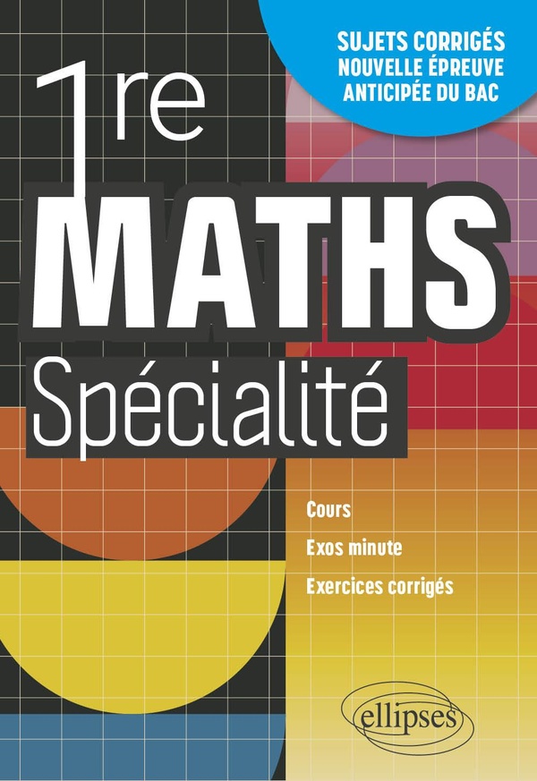 MATHEMATIQUES SPE PREMIERE - COURS, EXOS MINUTE ET EXERCICES CORRIGES. ENTRAINEMENT A LA NOUVELLE EP