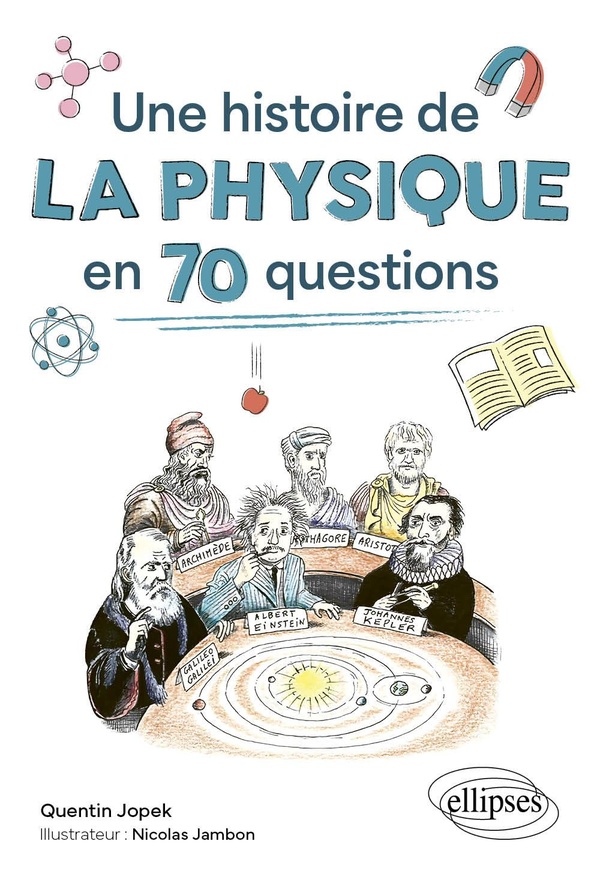 UNE HISTOIRE DE LA PHYSIQUE EN 70 QUESTIONS