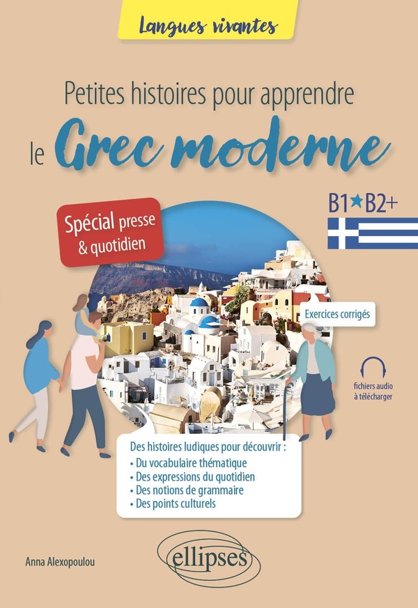 PETITES HISTOIRES POUR APPRENDRE LE GREC MODERNE - SPECIAL PRESSE & QUOTIDIEN B1-B2+