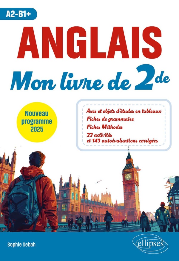 ANGLAIS. MON LIVRE DE SECONDE (2DE) (A2-B1+) - NOUVEAU PROGRAMME 2025