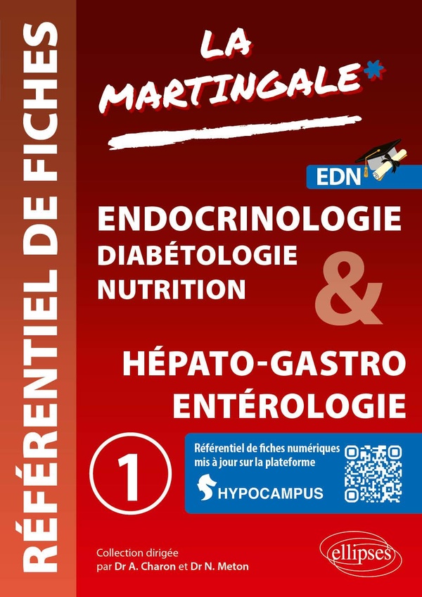 REFERENTIEL FICHES MEDICALES - VOLUME 1 - ENDOCRINOLOGIE - DIABETOLOGIE - NUTRITION & HEPATO-GASTRO
