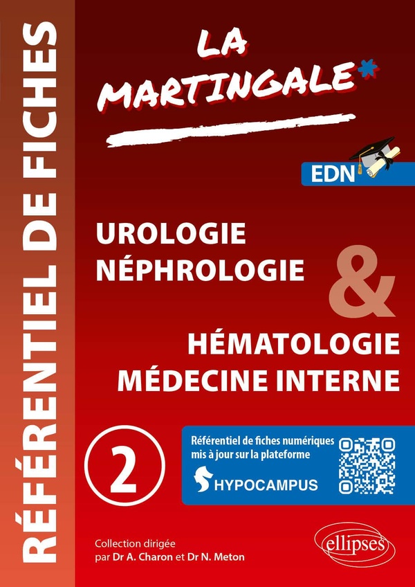 REFERENTIEL FICHES MEDICALES - VOLUME 2 - UROLOGIE - NEPHROLOGIE & HEMATOLOGIE - MEDECINE INTERNE