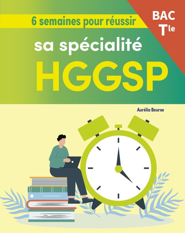 6 SEMAINES POUR REUSSIR SA SPECIALITE HGGSP AU BAC - TERMINALE