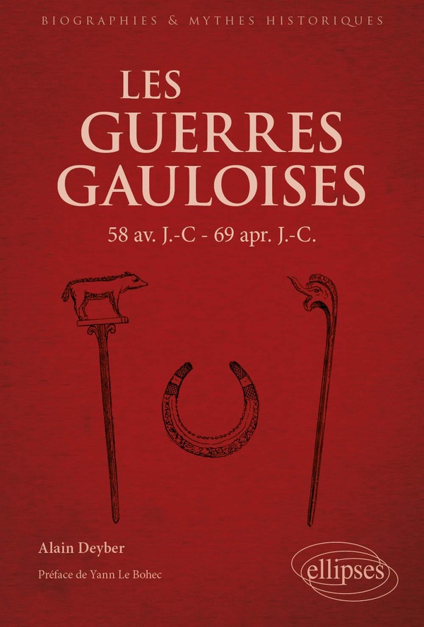 LES GUERRES GAULOISES - 58 AV. J.-C 69 APR. J.-C.