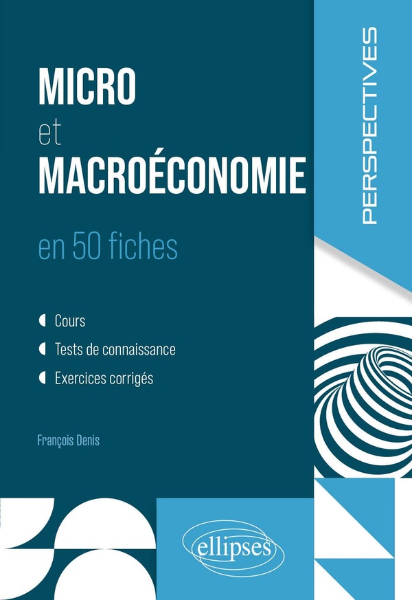 MICRO ET MACROECONOMIE - 50 FICHES POUR REVISER ET COMPRENDRE LES MECANISMES ECONOMIQUES
