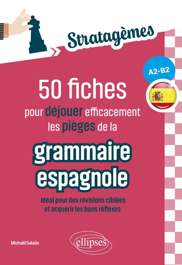50 FICHES POUR DEJOUER EFFICACEMENT LES PIEGES DE LA GRAMMAIRE ESPAGNOLE ! [A2-B2] - IDEAL POUR DES