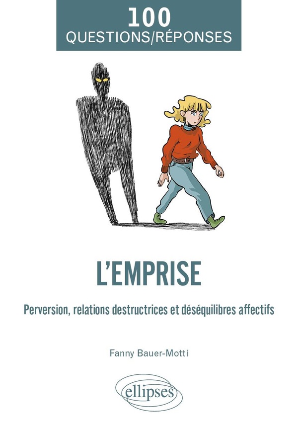 L'EMPRISE - PERVERSION, RELATIONS DESTRUCTRICES ET DESEQUILIBRES AFFECTIFS