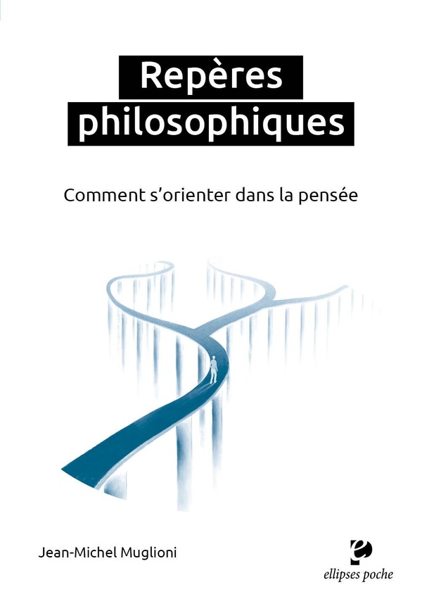 REPERES PHILOSOPHIQUES - COMMENT S'ORIENTER DANS LA PENSEE