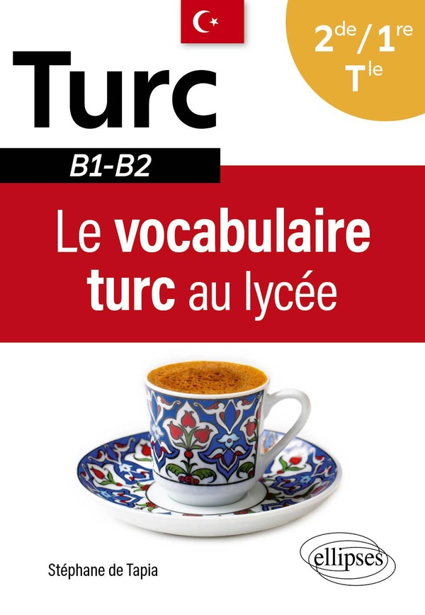 LE VOCABULAIRE TURC AU LYCEE - 2DE-1RE-TLE B1-B2