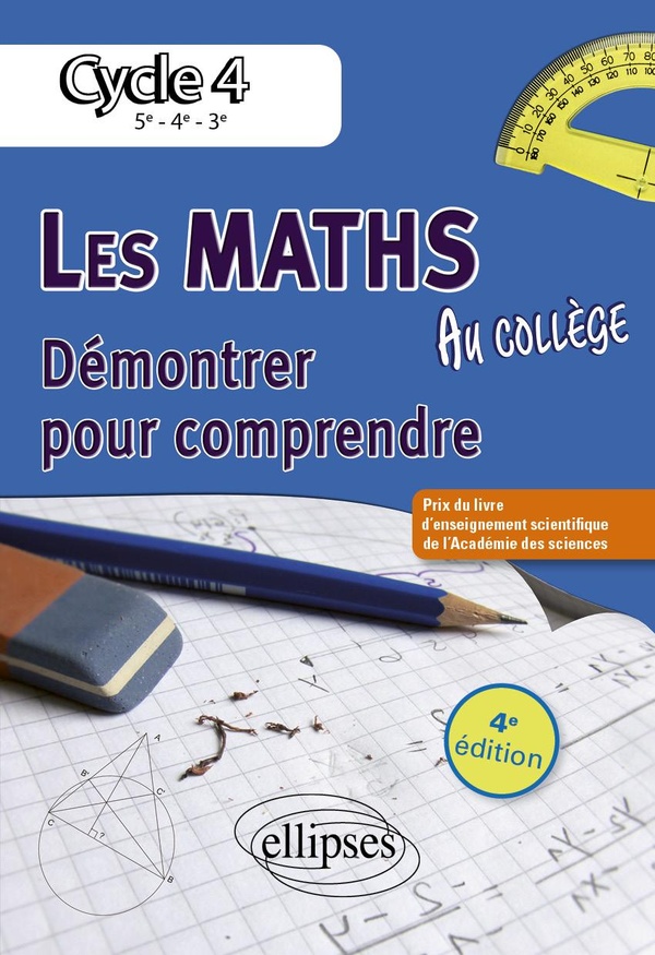 LES MATHEMATIQUES AU COLLEGE : DEMONTRER POUR COMPRENDRE. CYCLE 4