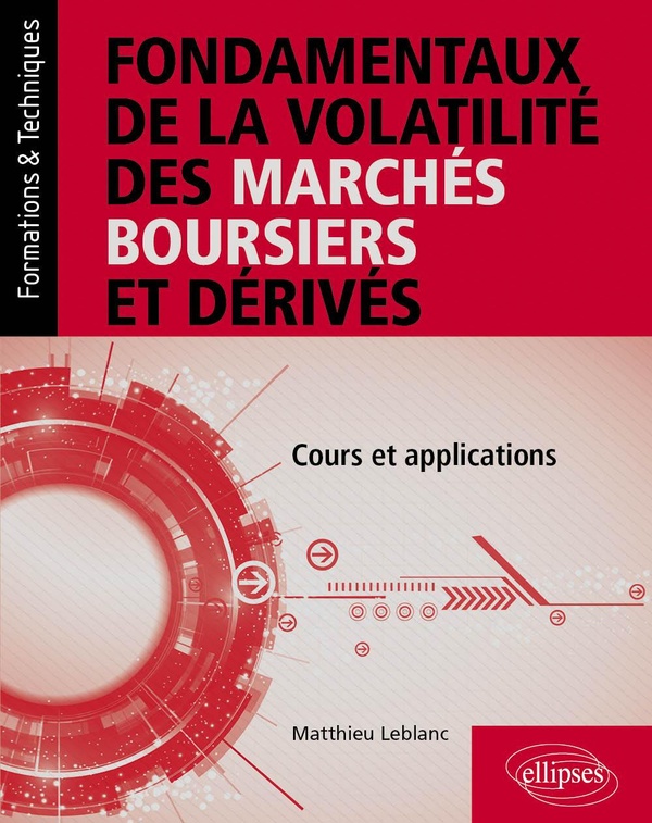 FONDAMENTAUX DE LA VOLATILITE DES MARCHES FINANCIERS - COURS ET APPLICATIONS