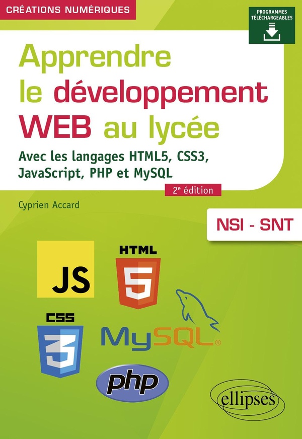 APPRENDRE LE DEVELOPPEMENT WEB AU LYCEE - AVEC LES LANGAGES HTML5, CSS3, JAVASCRIPT, PHP ET MYSQL -