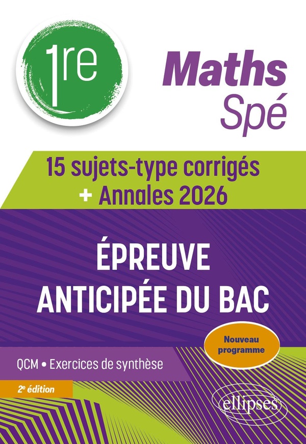 SPE MATHS PREMIERE - 14 SUJETS-TYPE CORRIGES DE L'EPREUVE ANTICIPEE DU BAC - ANNALES 2026