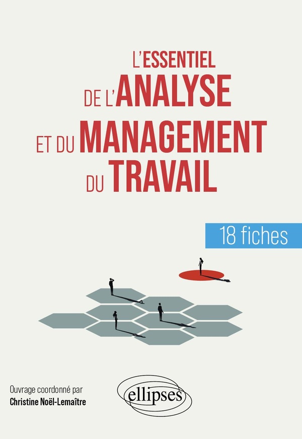L'ESSENTIEL DE L'ANALYSE ET DU MANAGEMENT DU TRAVAIL - EN 18 FICHES