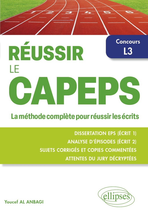 REUSSIR LE CAPEPS - CONCOURS EXTERNE L3. LA METHODE COMPLETE POUR REUSSIR LES ECRITS