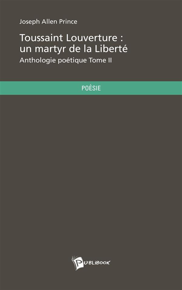 TOUSSAINT LOUVERTURE : UN MARTYR DE LA LIBERTE