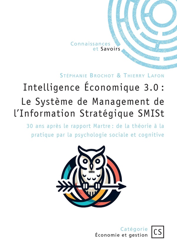 INTELLIGENCE ECONOMIQUE 3.0 : LE SYSTEME DE MANAGEMENT DE L'INFORMATION STRATEGIQUE SMIST - 30 ANS A