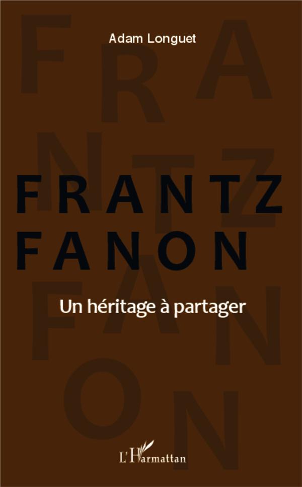 FRANTZ FANON UN HERITAGE A PARTAGER