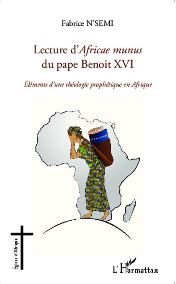 LECTURE D'AFRICAE MUNUS DU PAPE BENOIT XVI %3B ELEMENTS D'UNE THEOLOGIE PROPHETIQUE EN AFRIQUE