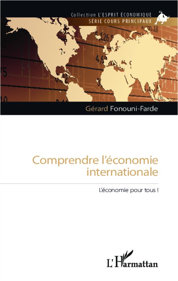 COMPRENDRE L'ECONOMIE INTERNATIONALE - L'ECONOMIE POUR TOUS
