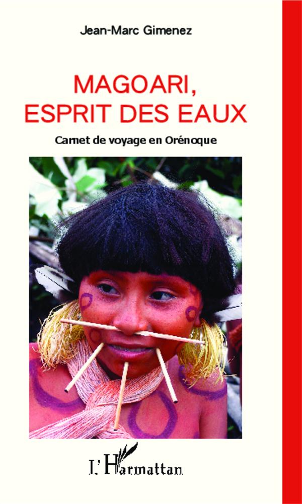 MAGOARI, ESPRIT DES EAUX - CARNET DE VOYAGE EN ORENOQUE