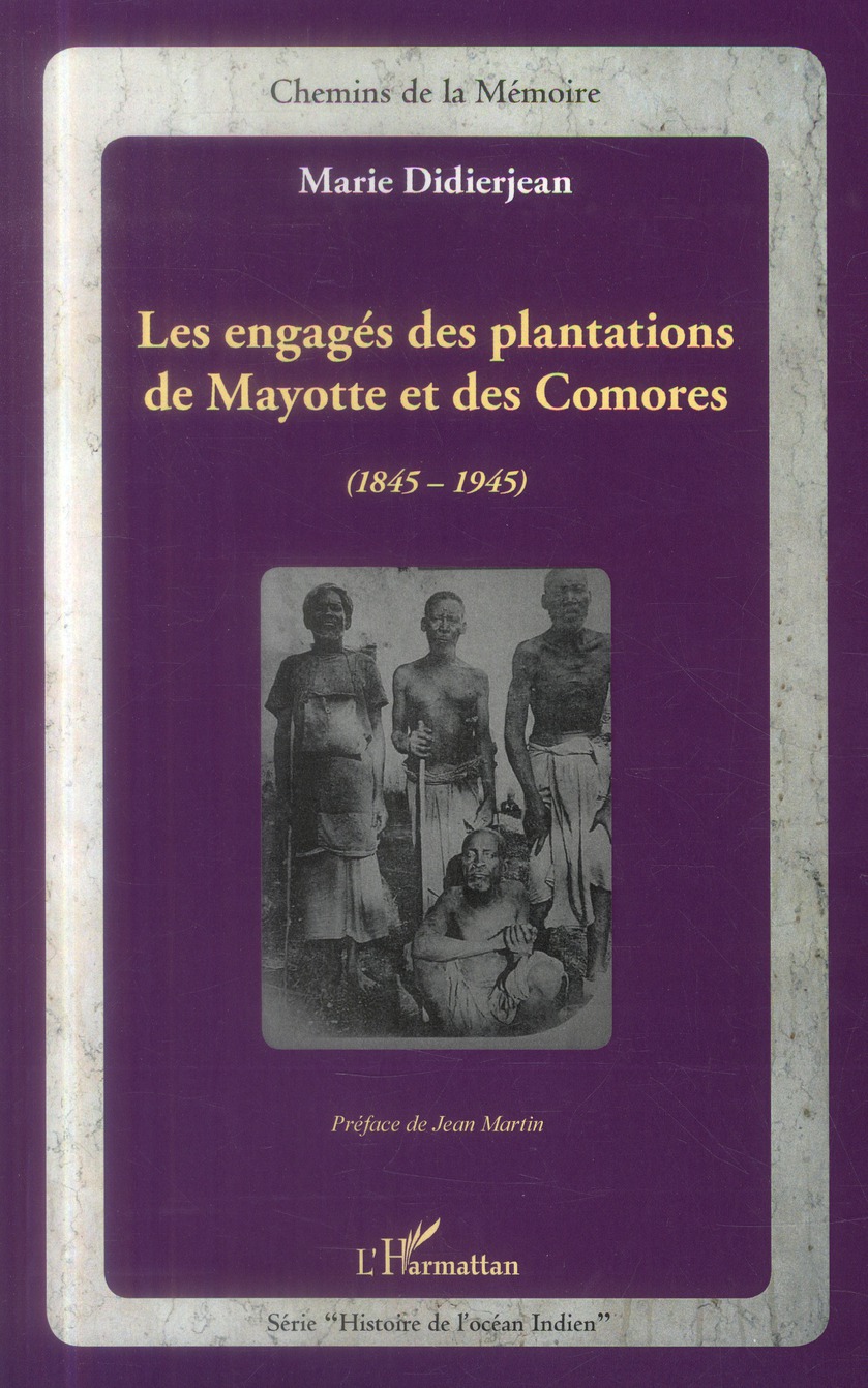 LES ENGAGES DES PLANTATIONS DE MAYOTTE ET DES COMORES - (1845-1945)