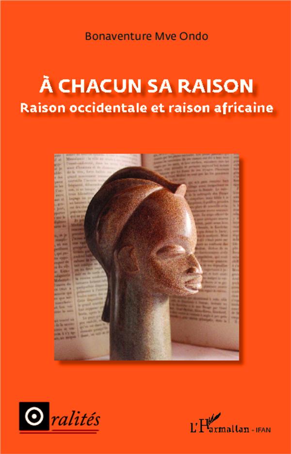 A CHACUN SA RAISON - RAISON OCCIDENTALE ET RAISON AFRICAINE
