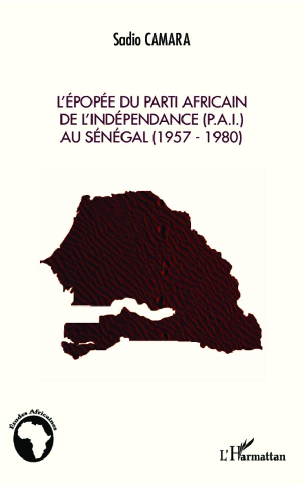 L'EPOPEE DU PARTI AFRICAIN DE L'INDEPENDANCE (P.A.I.) AU SENEGAL (1957-1980)