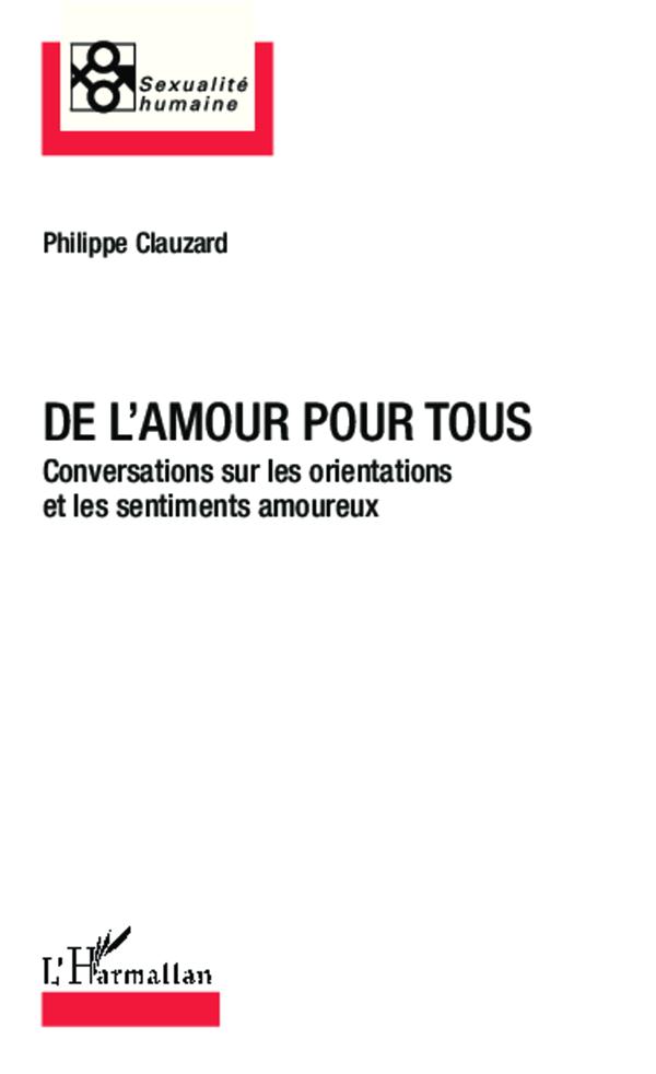 DE L'AMOUR POUR TOUS - CONVERSATIONS SUR LES ORIENTATIONS ET LES SENTIMENTS AMOUREUX