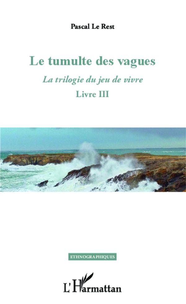 LE TUMULTE DES VAGUES - LA TRILOGIE DU JEU DE VIVRE - LIVRE III