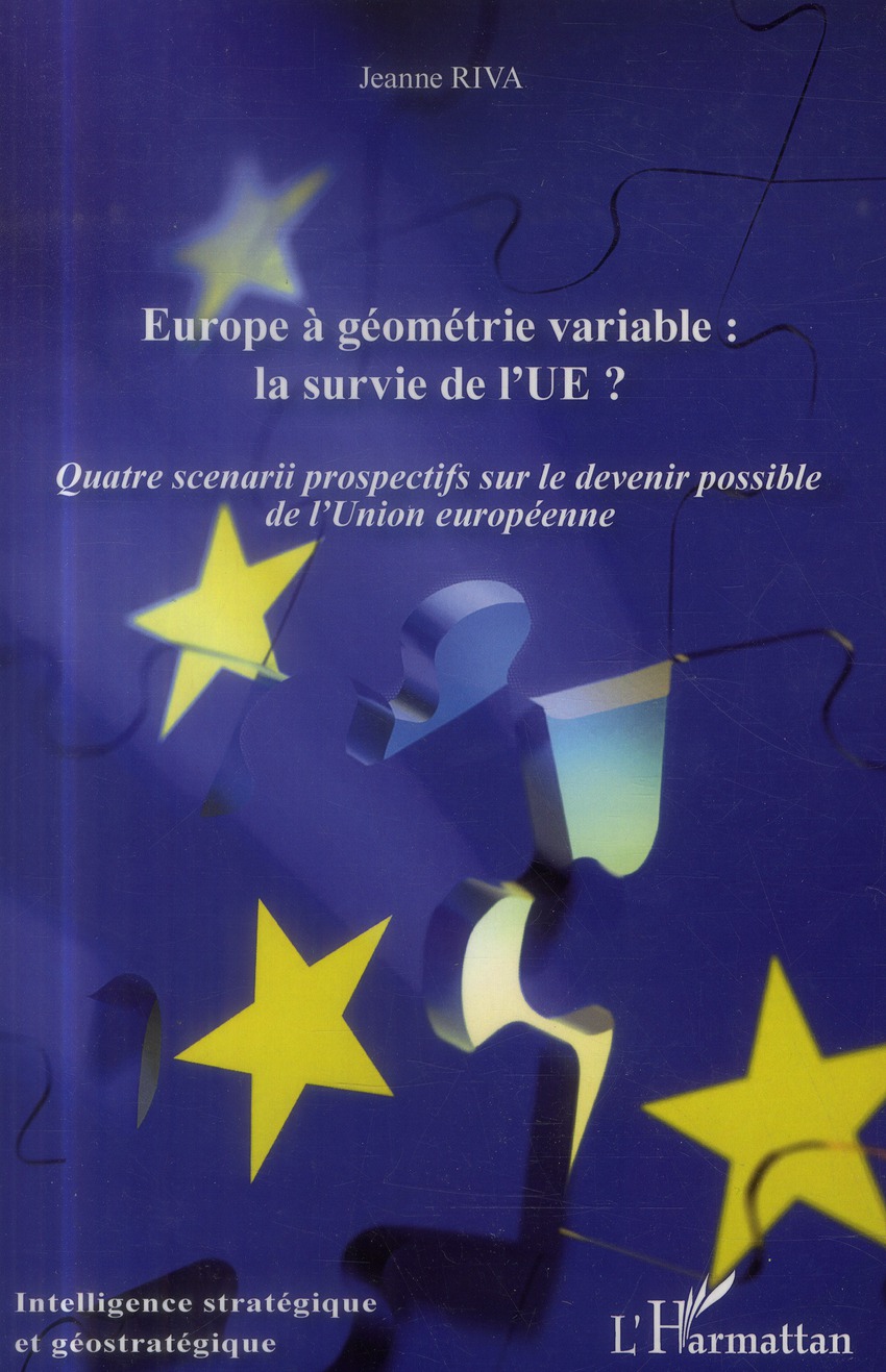 EUROPE A GEOMETRIE VARIABLE : LA SURVIE DE L'UE ? - QUATRE SCENARII PROSPECTIFS SUR LE DEVENIR POSSI