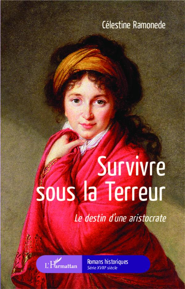 SURVIVRE SOUS LA TERREUR - LE DESTIN D'UNE ARISTOCRATE