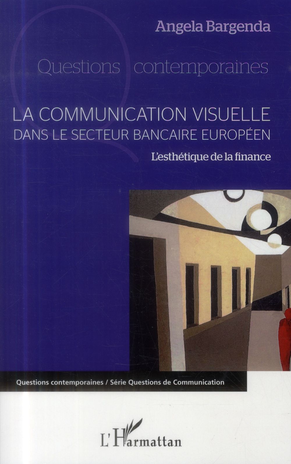 LA COMMUNICATION VISUELLE DANS LE SECTEUR BANCAIRE EUROPEEN - L'ESTHETIQUE DE LA FINANCE