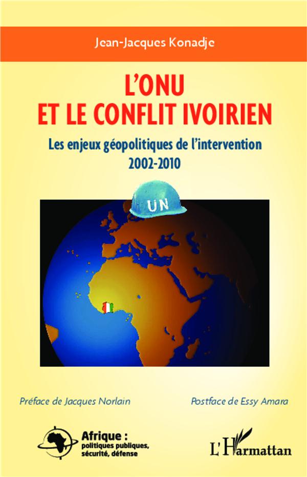L'ONU ET LE CONFLIT EN COTE D'IVOIRE - LES ENJEUX GEOPOLITIQUES DE L'INTERVENTION 2002-2010