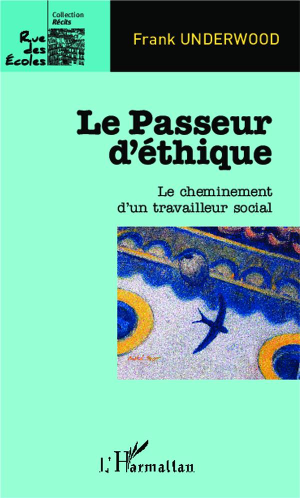 LE PASSEUR D'ETHIQUE - LE CHEMINEMENT D'UN TRAVAILLEUR SOCIAL