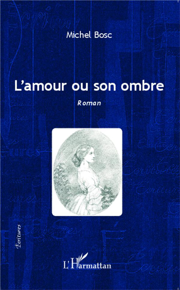 L'AMOUR OU SON OMBRE - ROMAN