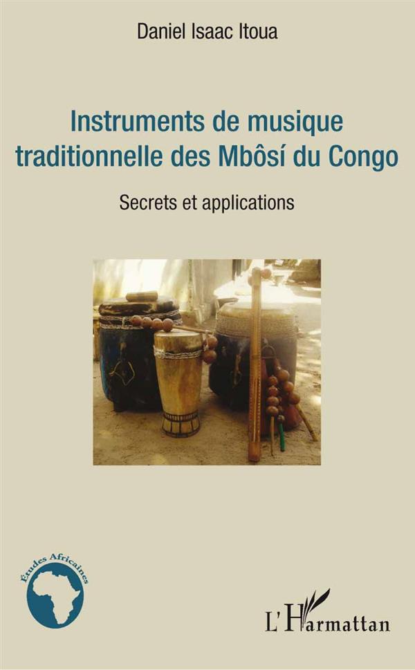 INSTRUMENTS DE MUSIQUE TRADITIONNELLE DES MBOSI DU CONGO - SECRETS ET APPLICATIONS