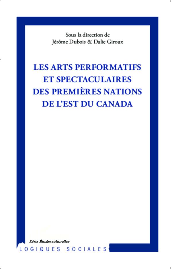 ARTS PERFORMATIFS ET SPECTACULAIRES DES PREMIERES NATIONS DE L'EST DU CANADA